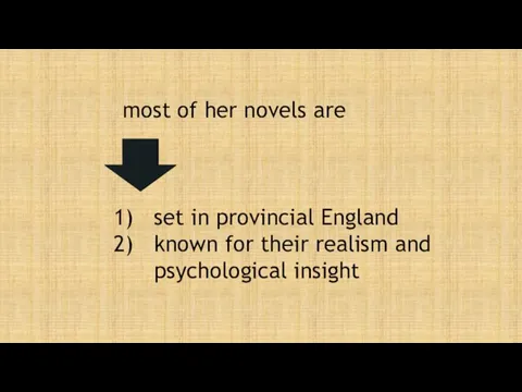 most of her novels are set in provincial England known for their realism and psychological insight