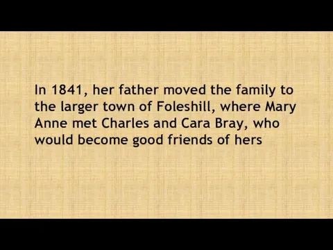 In 1841, her father moved the family to the larger