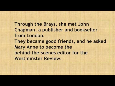 Through the Brays, she met John Chapman, a publisher and