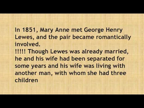 In 1851, Mary Anne met George Henry Lewes, and the