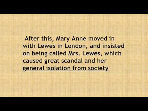 After this, Mary Anne moved in with Lewes in London,