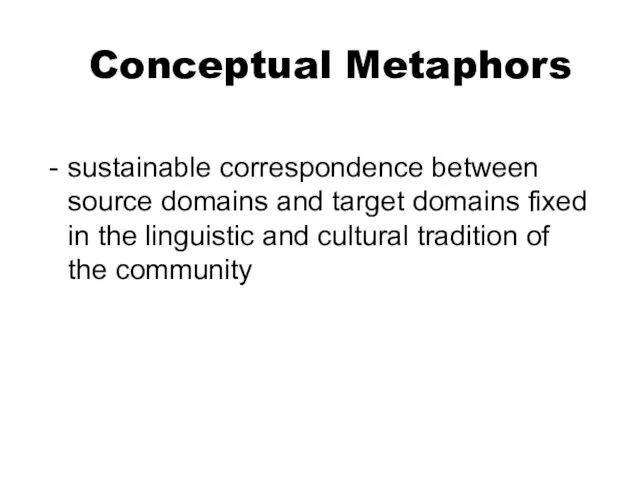 Conceptual Metaphors sustainable correspondence between source domains and target domains