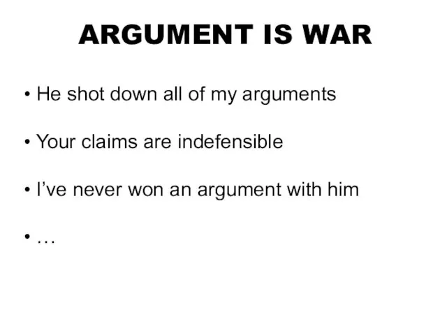 He shot down all of my arguments Your claims are