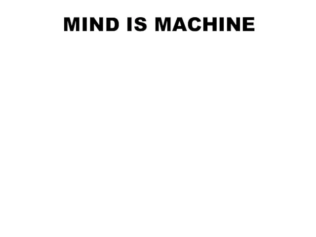 MIND IS MACHINE