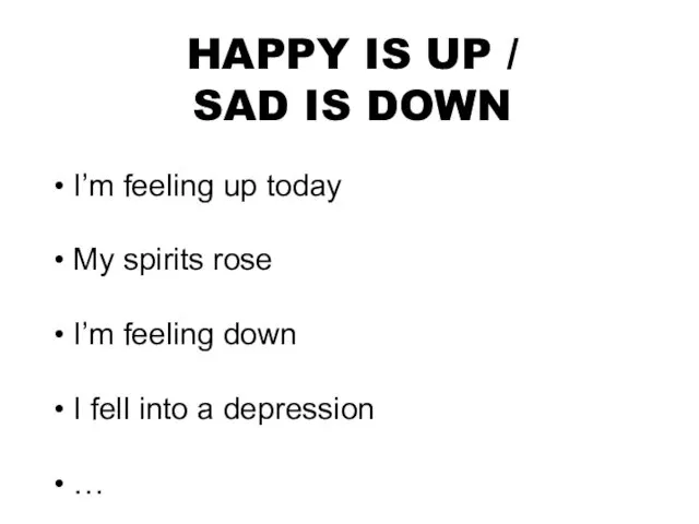 HAPPY IS UP / SAD IS DOWN I’m feeling up