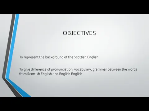 OBJECTIVES To represent the background of the Scottish English To