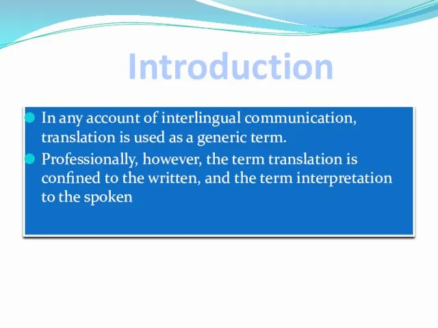 Introduction In any account of interlingual communication, translation is used