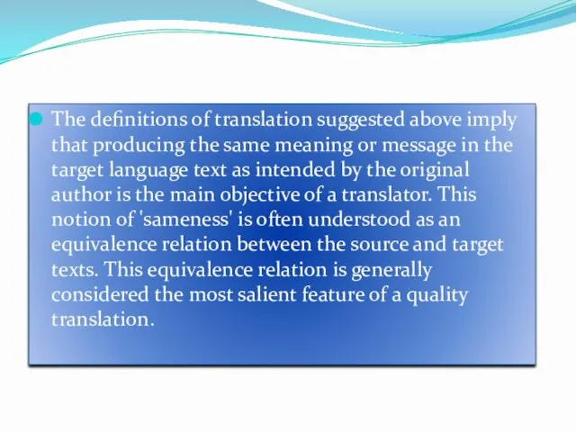 The definitions of translation suggested above imply that producing the