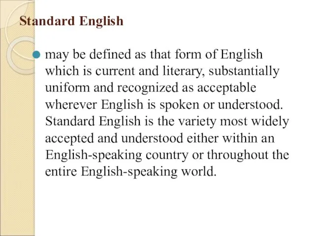 Standard English may be defined as that form of English