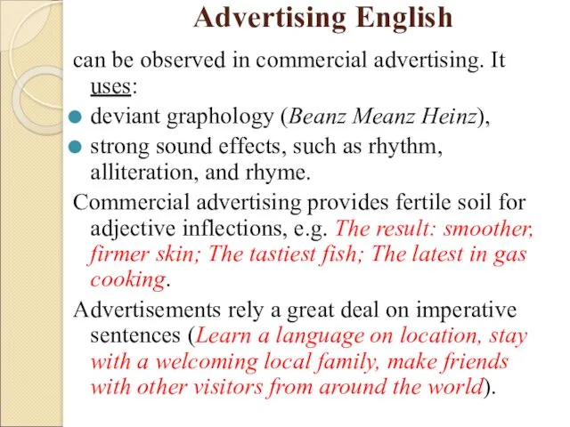 Advertising English can be observed in commercial advertising. It uses:
