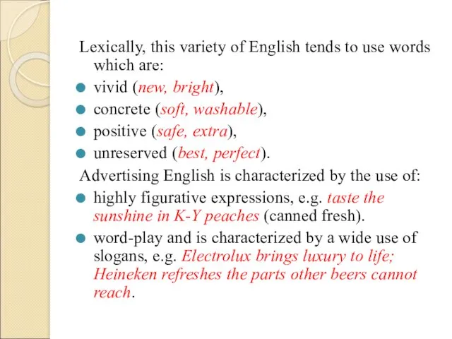 Lexically, this variety of English tends to use words which