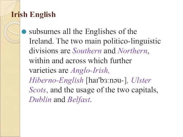 Irish English subsumes all the Englishes of the Ireland. The