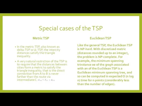 Special cases of the TSP Metric TSP In the metric TSP, also known