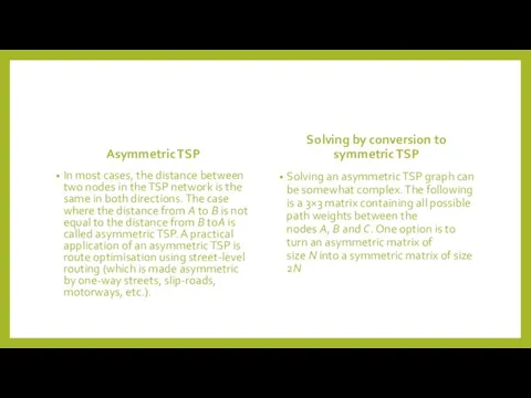 Asymmetric TSP In most cases, the distance between two nodes in the TSP