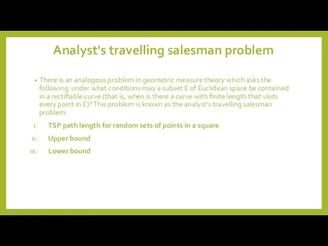 Analyst's travelling salesman problem There is an analogous problem in geometric measure theory