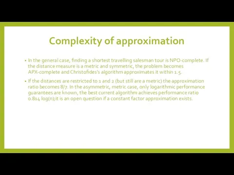 Complexity of approximation In the general case, finding a shortest travelling salesman tour