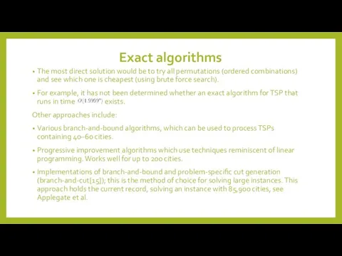 Exact algorithms The most direct solution would be to try all permutations (ordered