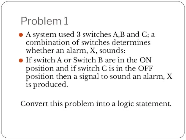 Problem 1 A system used 3 switches A,B and C;