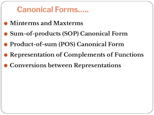 Canonical Forms….. Minterms and Maxterms Sum-of-products (SOP) Canonical Form Product-of-sum