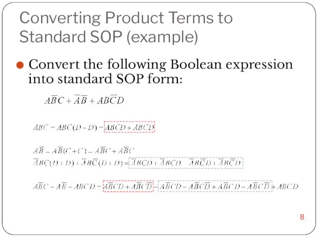 Converting Product Terms to Standard SOP (example) Convert the following