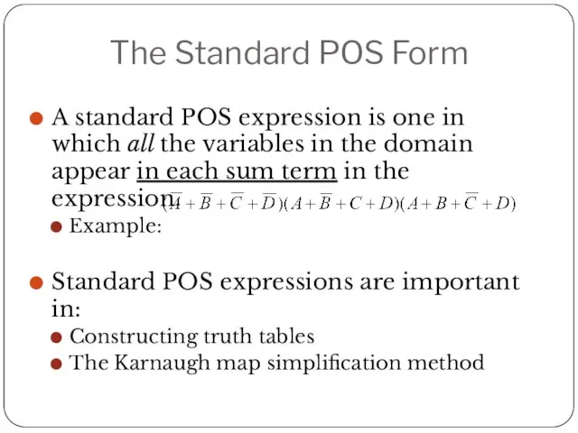 The Standard POS Form A standard POS expression is one