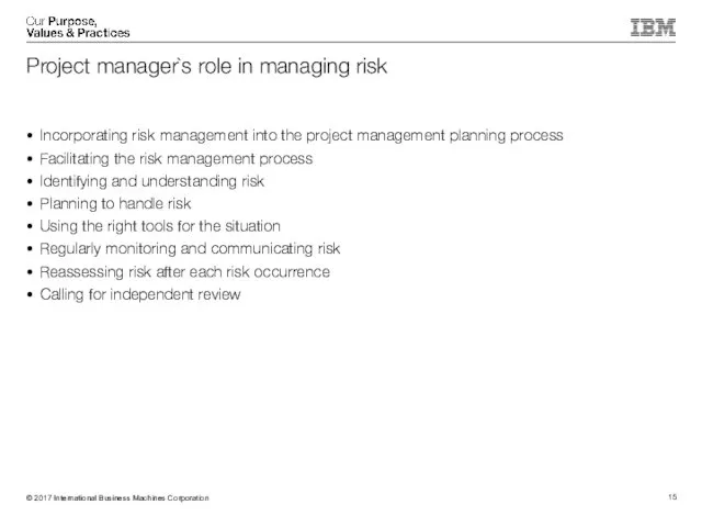 Incorporating risk management into the project management planning process Facilitating the risk management
