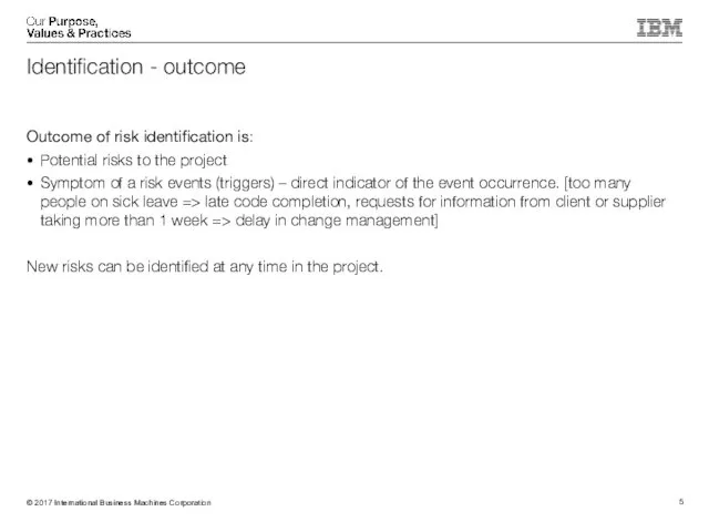 Outcome of risk identification is: Potential risks to the project Symptom of a