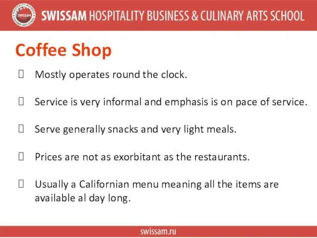 Coffee Shop Mostly operates round the clock. Service is very