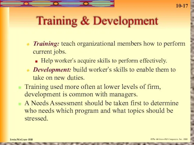 Training & Development Training: teach organizational members how to perform