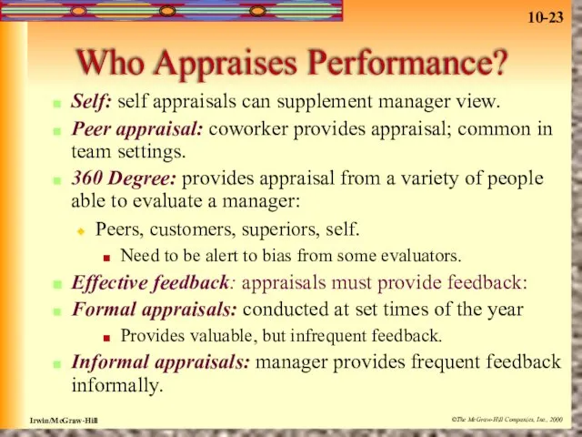 Who Appraises Performance? Self: self appraisals can supplement manager view.