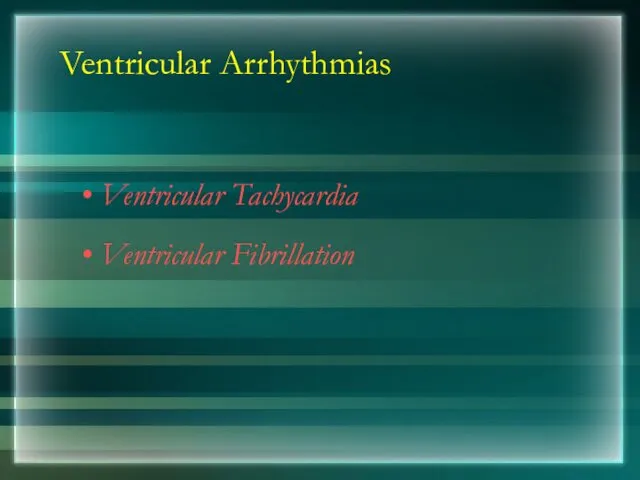 Ventricular Arrhythmias Ventricular Tachycardia Ventricular Fibrillation