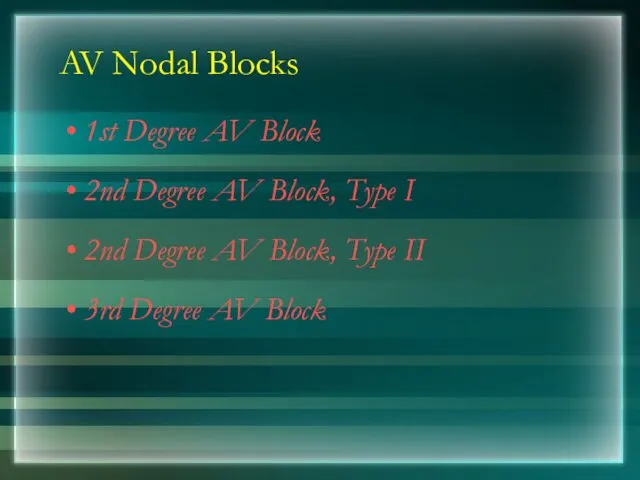 AV Nodal Blocks 1st Degree AV Block 2nd Degree AV Block, Type I
