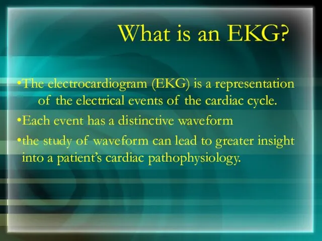 What is an EKG? The electrocardiogram (EKG) is a representation of the electrical