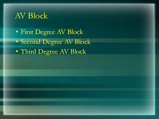 AV Block First Degree AV Block Second Degree AV Block Third Degree AV Block