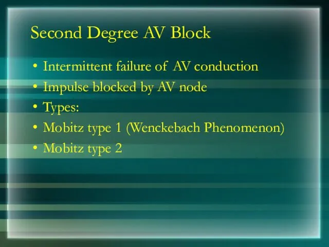 Second Degree AV Block Intermittent failure of AV conduction Impulse blocked by AV