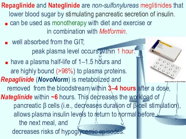 Repaglinide and Nateglinide are non-sulfonylureas meglitinides that lower blood sugar by stimulating pancreatic