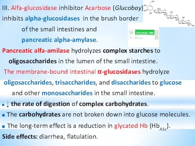 III. Alfa-glucosidase inhibitor Acarbose (Glucobay) inhibits alpha-glucosidases in the brush border of the