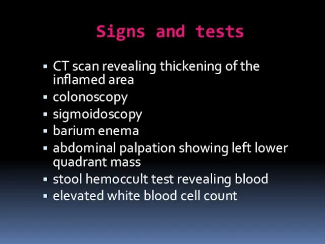 Signs and tests CT scan revealing thickening of the inflamed area colonoscopy sigmoidoscopy