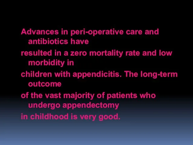 Advances in peri-operative care and antibiotics have resulted in a zero mortality rate
