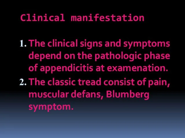 Clinical manifestation The clinical signs and symptoms depend on the pathologic phase of