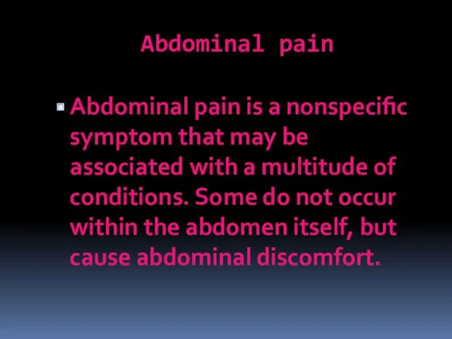 Abdominal pain Abdominal pain is a nonspecific symptom that may be associated with