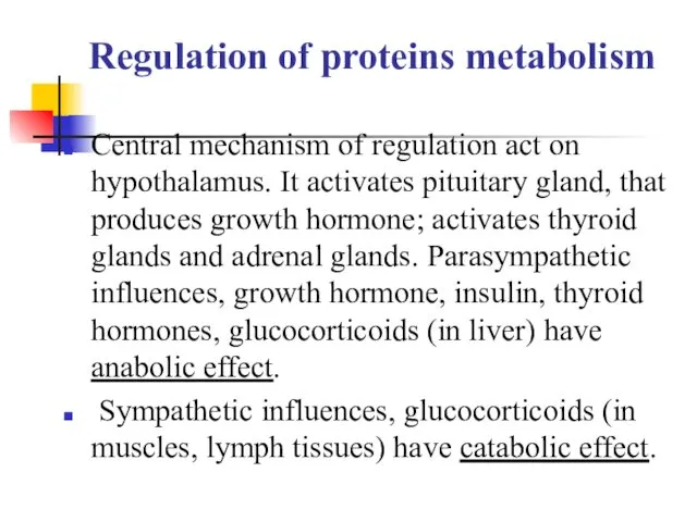 Regulation of proteins metabolism Central mechanism of regulation act on