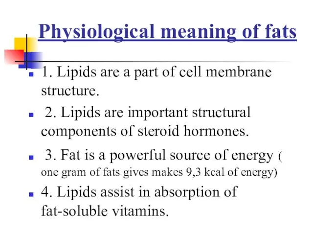 Physiological meaning of fats 1. Lipids are a part of