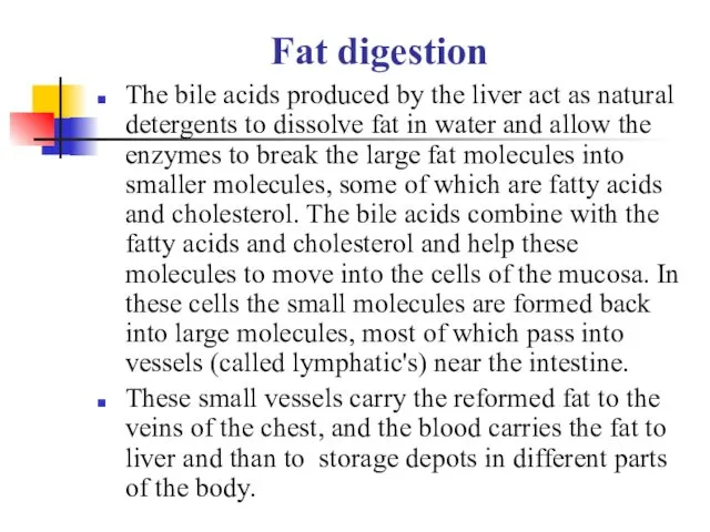 Fat digestion The bile acids produced by the liver act