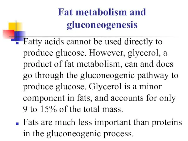 Fat metabolism and gluconeogenesis Fatty acids cannot be used directly