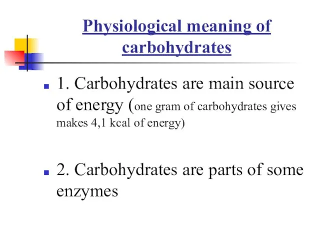 Physiological meaning of carbohydrates 1. Carbohydrates are main source of