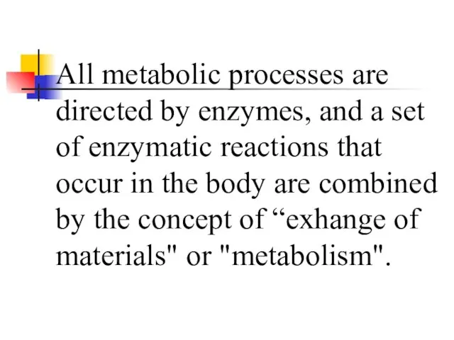 All metabolic processes are directed by enzymes, and a set