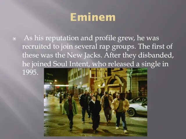 Eminem As his reputation and profile grew, he was recruited