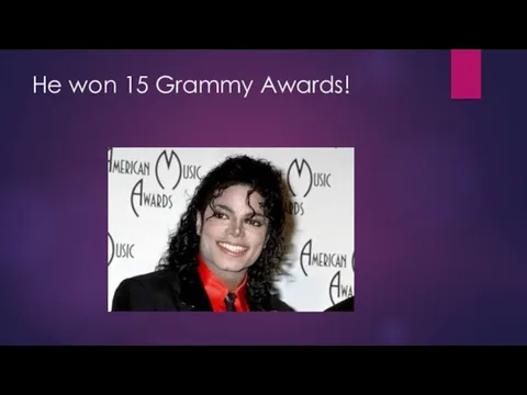 He won 15 Grammy Awards!