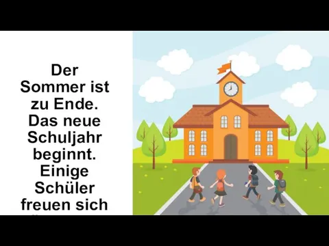 Der Sommer ist zu Ende. Das neue Schuljahr beginnt. Einige